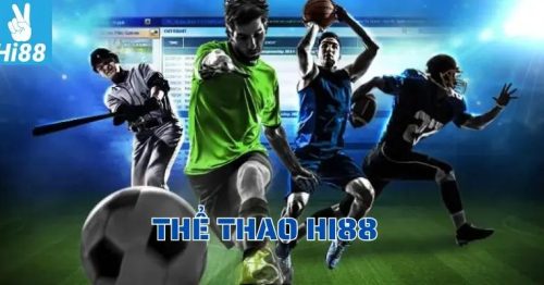 Tham Gia Cá Cược Thể Thao Hi88 Nhận Ưu Đãi Hoàn Trả Siêu Khủng