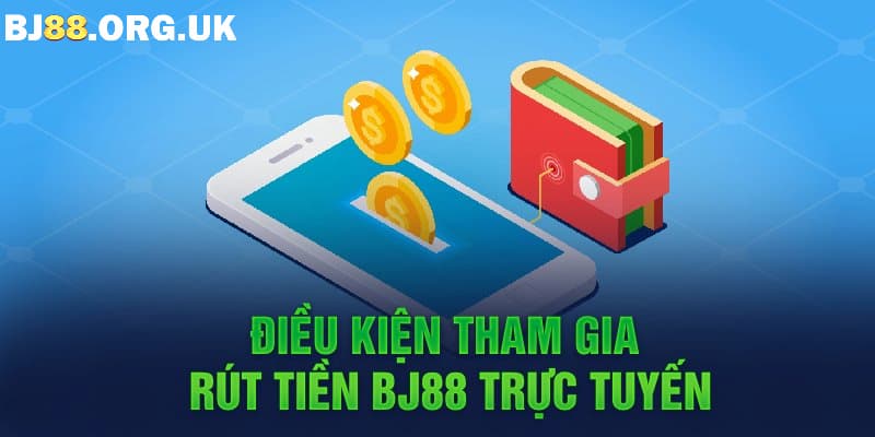 Rút tiền từ nhà cái BJ88 cần lưu ý điều gì?