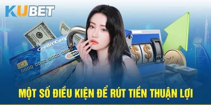 Điều kiện khi rút tiền Ku11