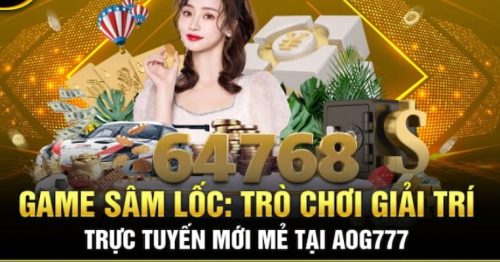 Chơi Sâm Lốc Tại Sảnh AOG777 Có Gì Thú Vị?