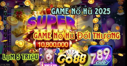 Quay Hũ Đổi Thưởng 789Club: Khám Phá Sự Hấp Dẫn Của Game Nổ Hũ