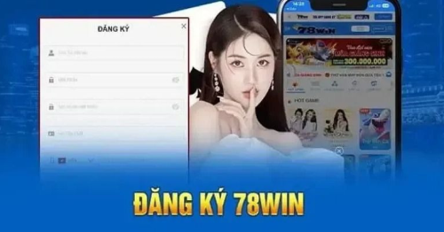 Đăng ký 78Win – Hướng dẫn đăng ký nhanh chóng cho newbie