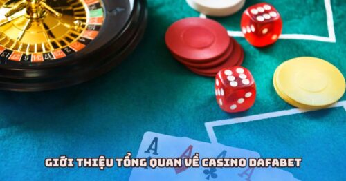 Casino Dafabet  – Bí Quyết Chơi Hiệu Quả Cho Người Mới